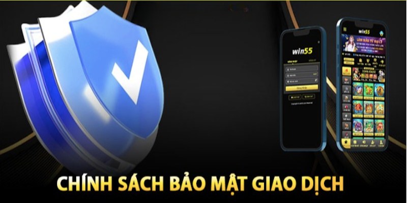 Giao dịch thanh toán cũng áp dụng chính sách bảo mật win55