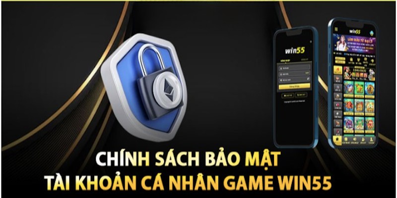 Chính sách bảo mật win55 đang tích hợp nhiều công nghệ tiên tiến