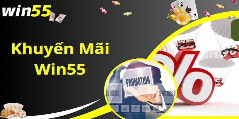 Lý do không nên bỏ lỡ các chương trình khuyến mãi win55